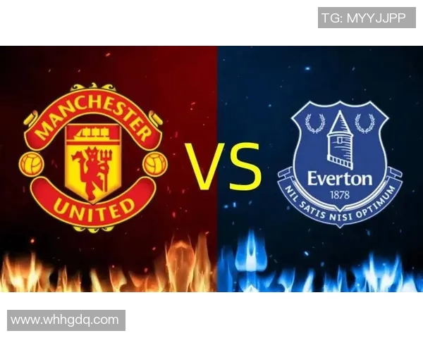 曼联主场迎战埃弗顿足彩推荐分析及赛前预测详解 曼联主场迎战埃弗顿足彩推荐分析及赛前预测详解