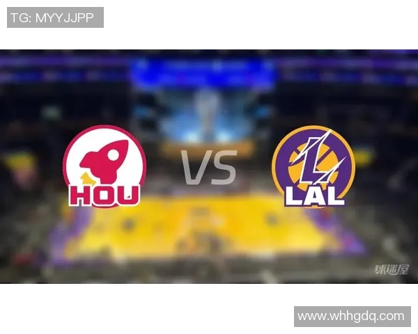 湖人对阵火箭精彩赛事在线直播全程回顾与分析